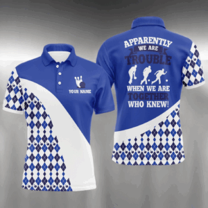 Apparently We Are Trouble When We Are Together Who Knew Bowling Polo Shirt For Men BDT188